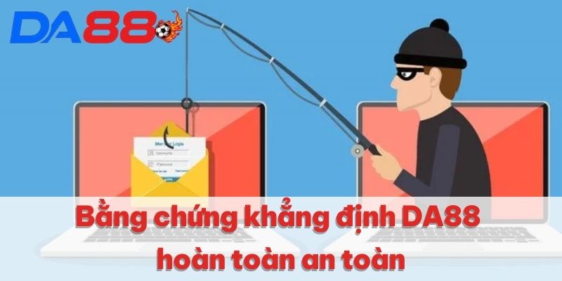 DA88 Có Lừa Đảo Không | Nền Tảng Đáng Tin Cậy Số 1 2025 2 Bằng chứng khẳng định DA88 hoàn toàn an toàn