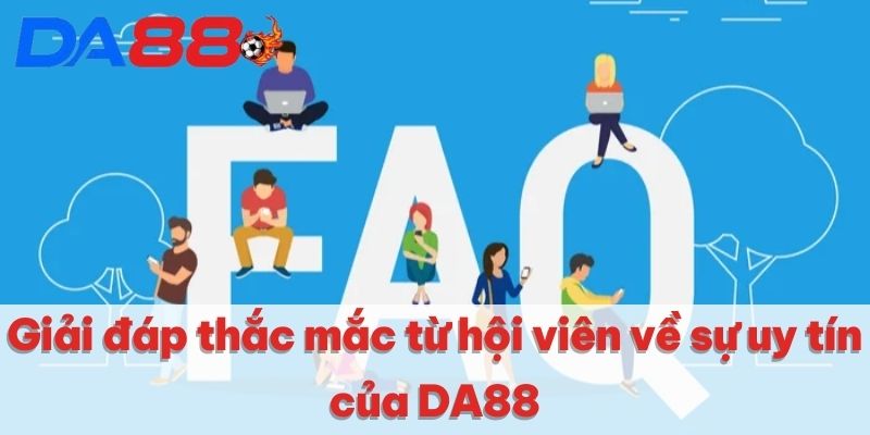 DA88 Có Uy Tín Không | Giải Đáp Chi Tiết Cho Hội Viên 4 Giải đáp thắc mắc từ hội viên - DA88 có uy tín không?