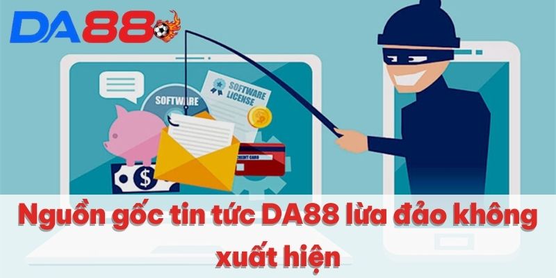 DA88 Có Lừa Đảo Không | Nền Tảng Đáng Tin Cậy Số 1 2025 3 Nguồn gốc tin tức DA88 lừa đảo không xuất hiện