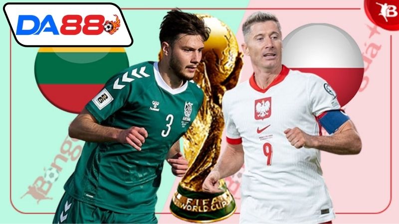 01h45 ngày 13/10: Lithuania vs Ba Lan - Trận cầu hấp dẫn 2 Thông tin lực lượng Lithuania vs Ba Lan mới nhất